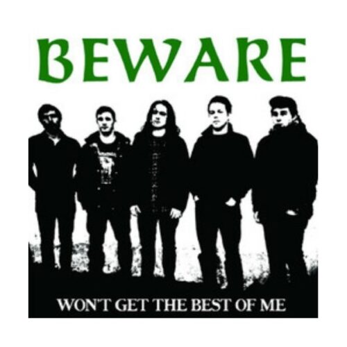 Beware - Won't Get The Best Of Me