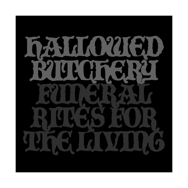 Hallowed Butchery - Funeral Rites Of The Living