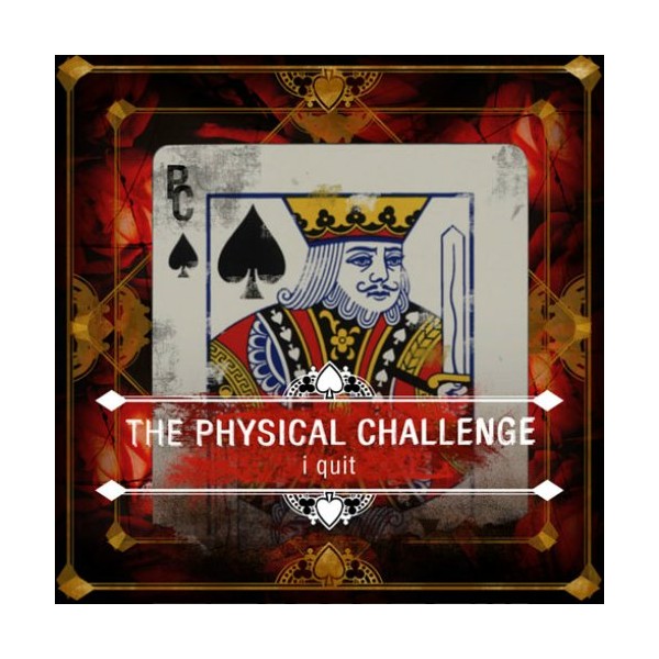 Physical Challenge - I Quit