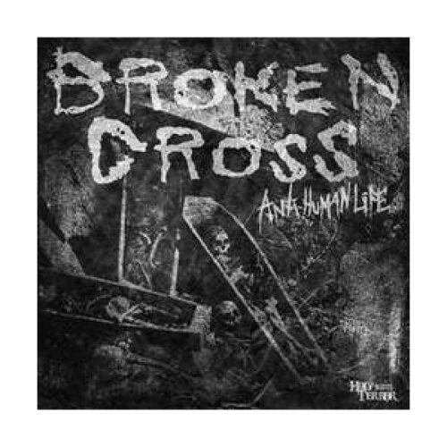 Broken Cross - Anti Human Life