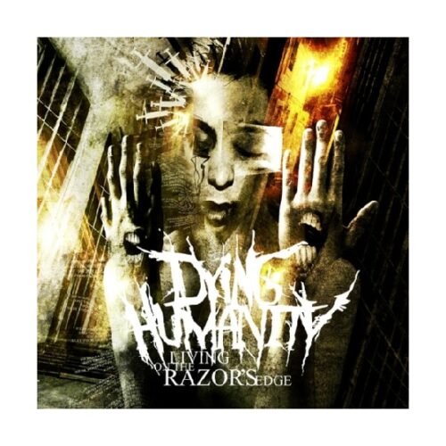 Dying Humanity - Living On The Razor's Edge CD