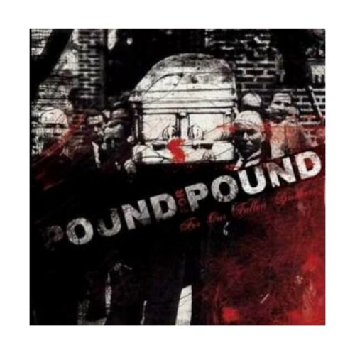 Pound For Pound - For Our Fallen Brothers