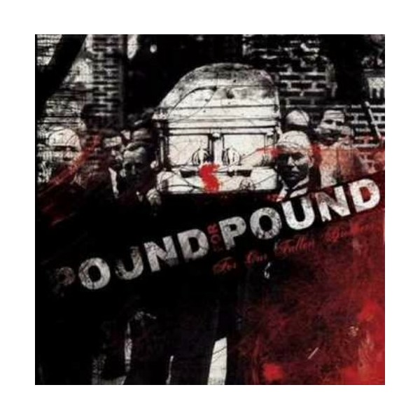 Pound For Pound - For Our Fallen Brothers