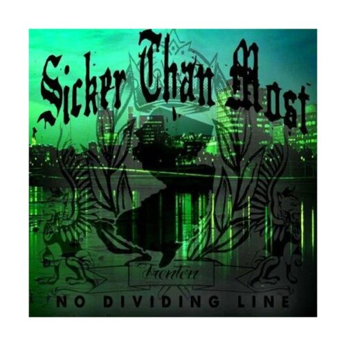 Sicker Than Most - No Dividing Line