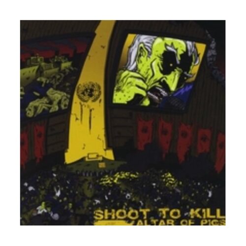 Shoot To Kill - Altar Of Pigs CD