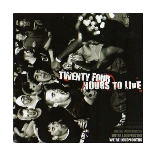 Twenty Four Hours To Live - We're Loudmouths CD
