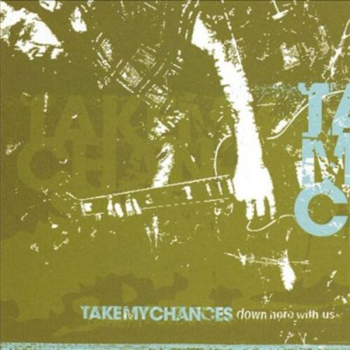 Take My Changes - Down Here With Us