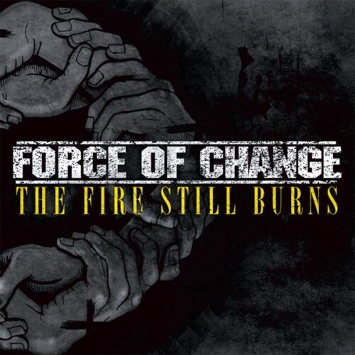 Force Of Change - The Fire Still Burns CD