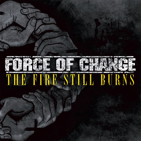 Force Of Change - The Fire Still Burns CD