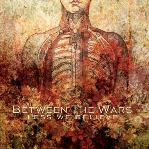 Between The Wars - Less We Believe