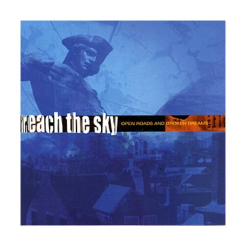 Reach The Sky - Open Roads And Broken Dreams