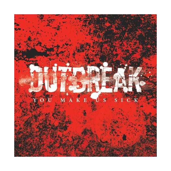 Outbreak - You Make Us Sick