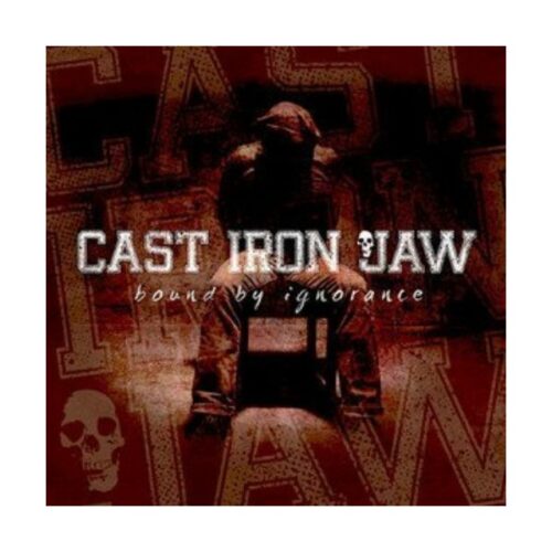 Cast Iron Jaw - Bound By Ignorance CD