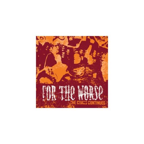 For The Worse - The Chaos Continues