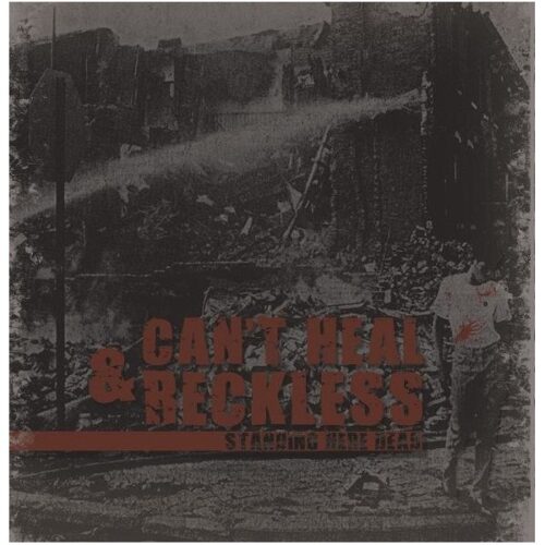 Can't Heal & Reckless - Standing Here Dead