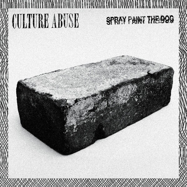 Culture Abuse - Spray Paint The Dog