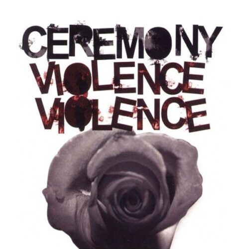 Ceremony - Violence Violence
