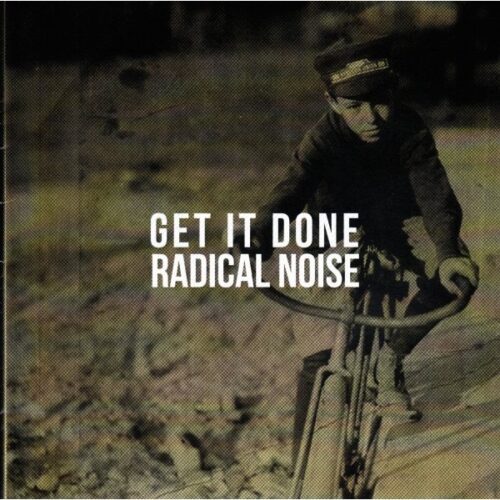Get It Done / Radical Noise - Split