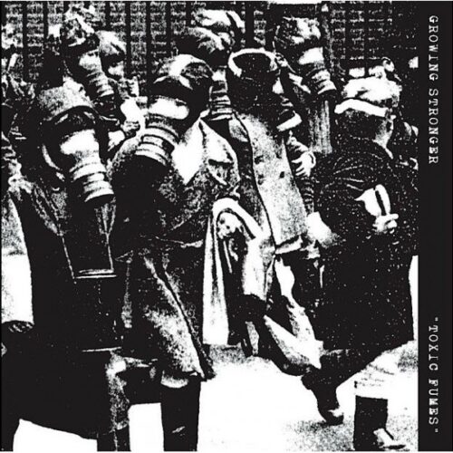 Growing Stronger - Toxic Fumes 7"
