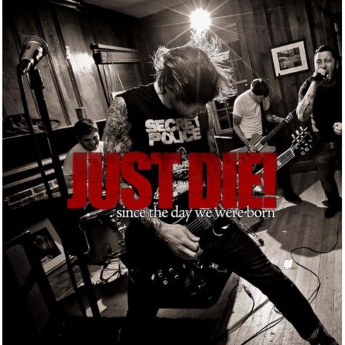 Just Die! - Since The Day Were Born 7"