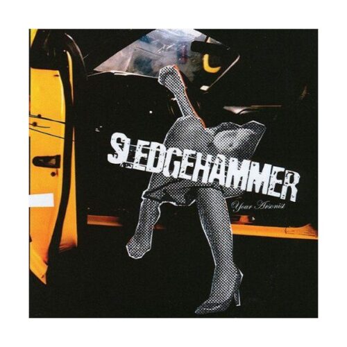 Sledgehammer - Your Arsonist CD