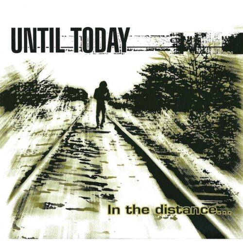 Until Today - In The Distance... 7"