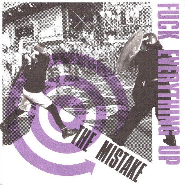 The Mistake - Fuck Everything Up 7"