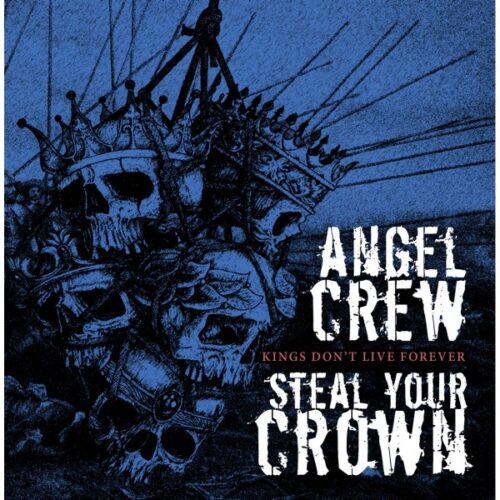 Angel Crew / Steal Your Crown - Kings Don't Live Forever 7"