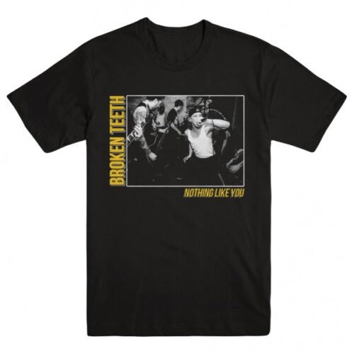 Broken Teeth - Nothing Like You T-SHIRT