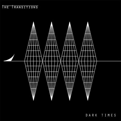 The Transitions - Dark Times LP