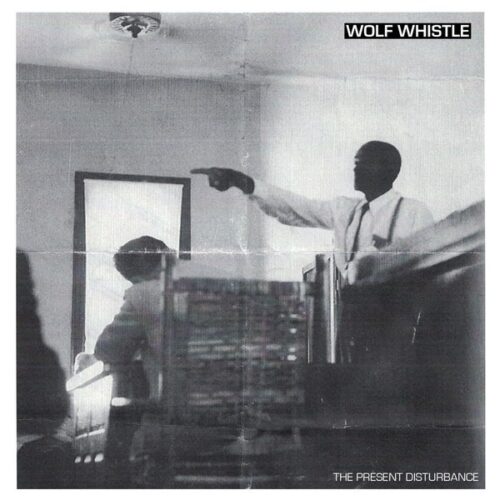 Wolf Whistle - The Present Disturbance 7"