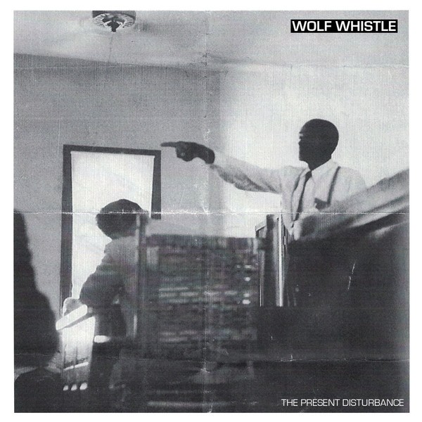 Wolf Whistle - The Present Disturbance 7"