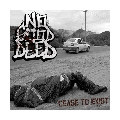 No Good Deed - Cease To Exist CDr