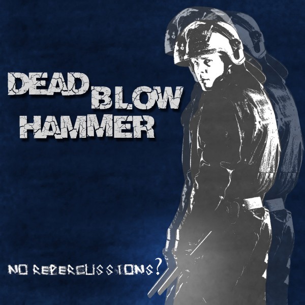 Dead Blow Hammer - No Repercussions? 7"