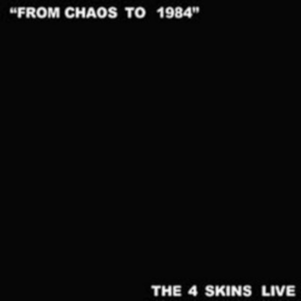 4 Skins, the - From Chaos To 1984 CD
