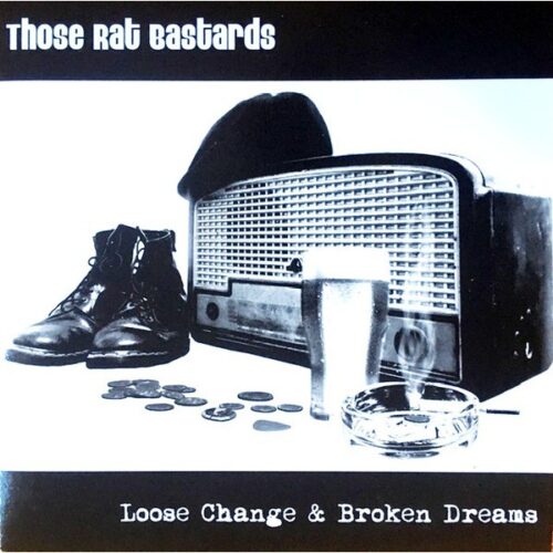 Those Rat Bastards - Loose Change & Broken Dreams 7"