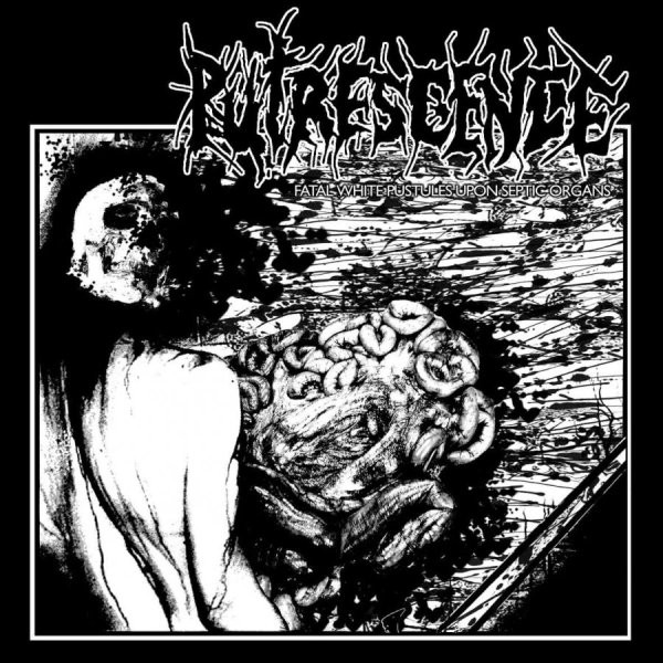 Putrescence - Fatal White Pustules Upon Septic Organs CD