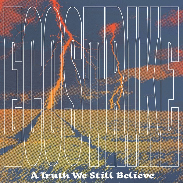 Ecostrike - A Truth We Still Believe LP