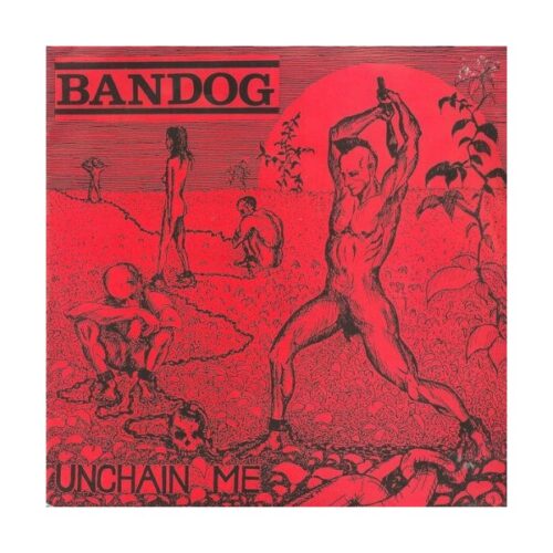 Bandog - Unchain Me 7"