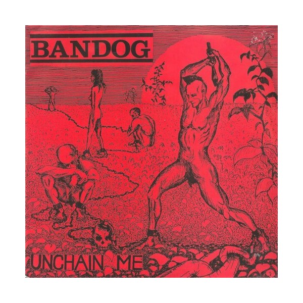 Bandog - Unchain Me 7"