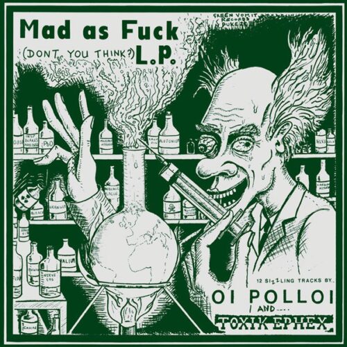 Oi Polloi / Toxik Ephex - Mad As Fuck LP