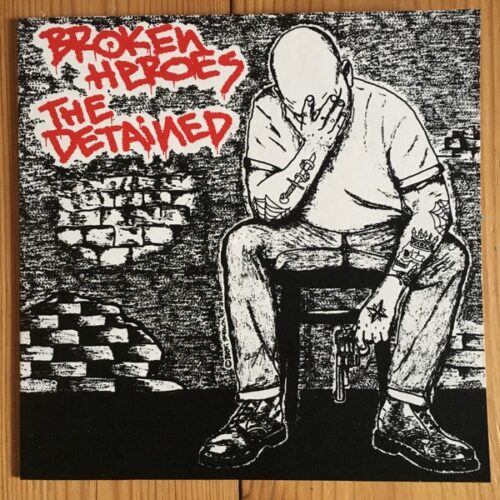 Broken Heroes / The Detained - Split 7"