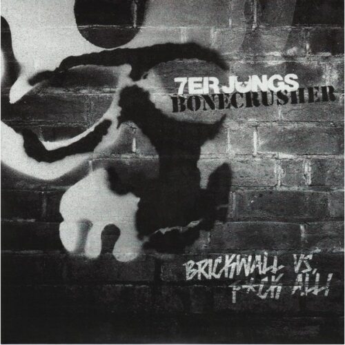 7er Jungs / Bonecrusher - Brickwall vs. Fuck All 7"