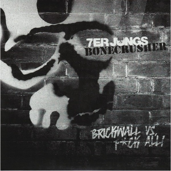 7er Jungs / Bonecrusher - Brickwall vs. Fuck All 7"