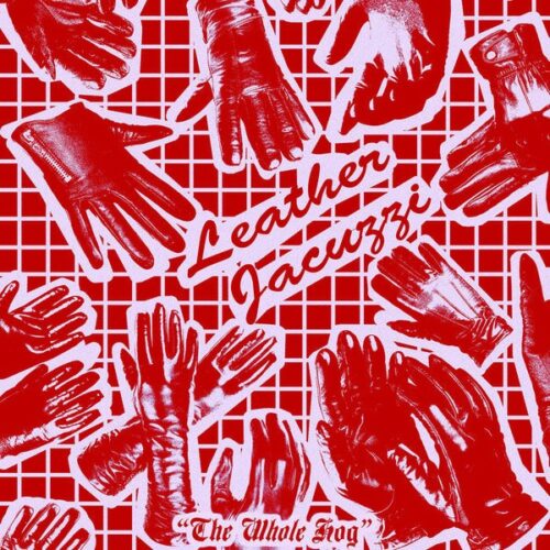 Leather Jacuzzi - The Whole Hog LP