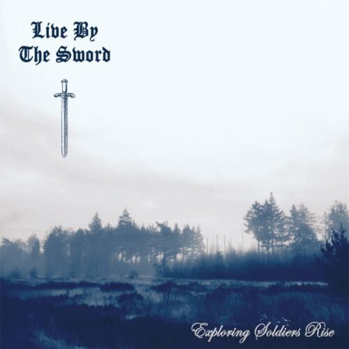 Live By The Sword - Exploring Soldiers Rise CD