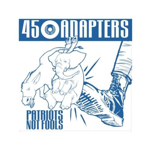 45 Adapters - Patriots Not Fools CD