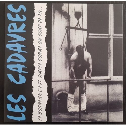 Les Cadavres - Le Bonheur C'est Simple Comme Un Coup De Fil... CD