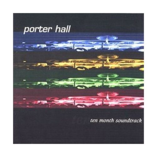 Porter Hall - Ten Month Soundtrack CD