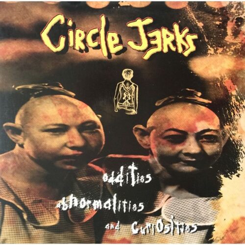 Circle Jerks - Oddities, Abnormalities And Curiosities LP